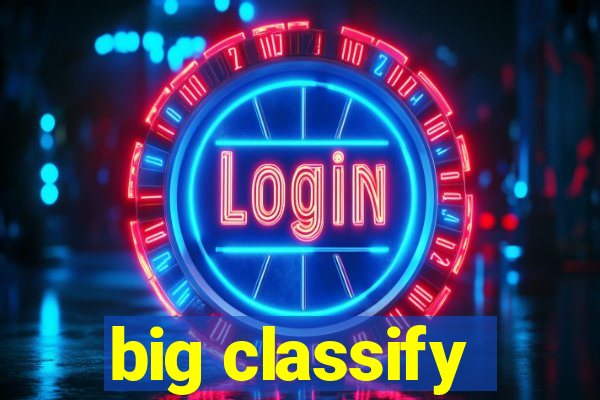 big classify