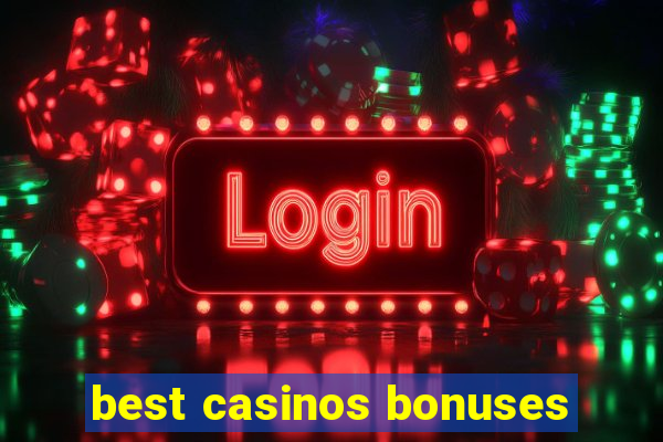 best casinos bonuses