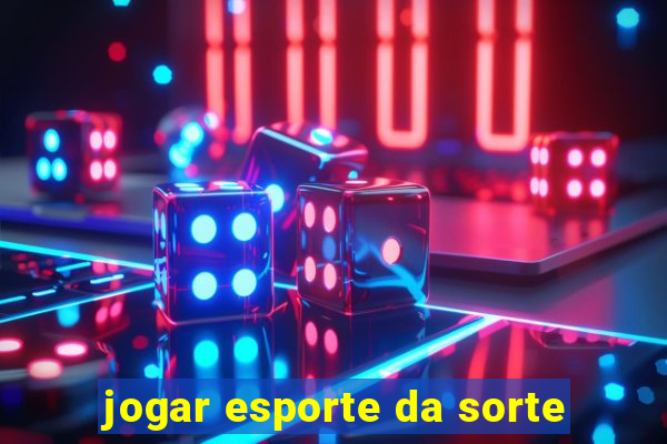 jogar esporte da sorte