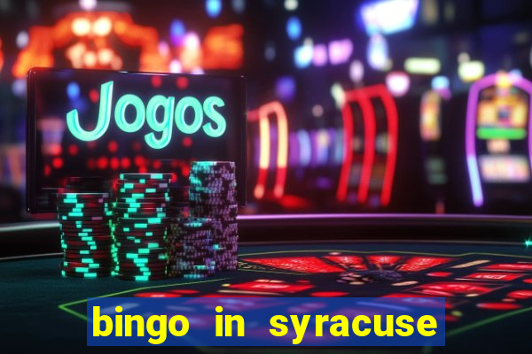 bingo in syracuse ny today