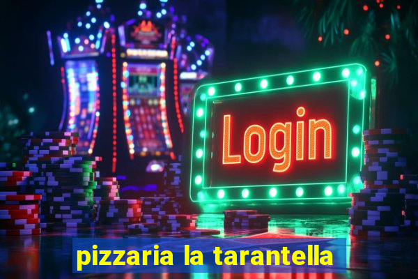 pizzaria la tarantella