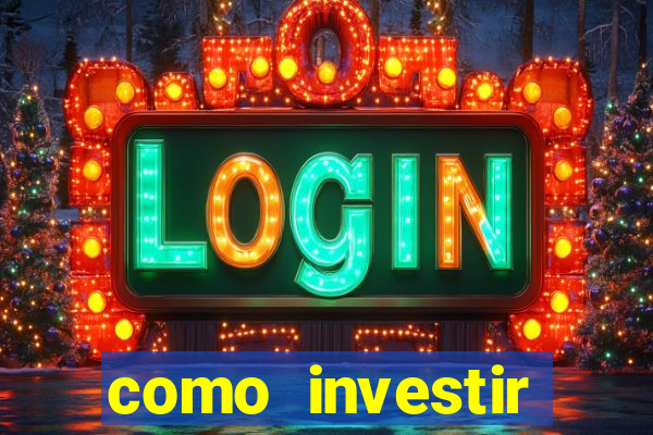 como investir grandes fortunas