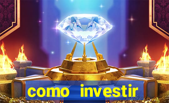 como investir grandes fortunas