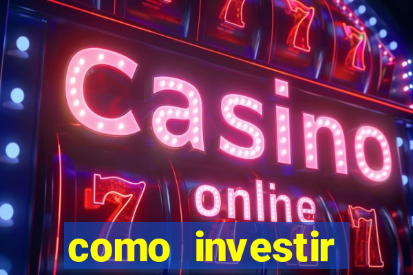 como investir grandes fortunas