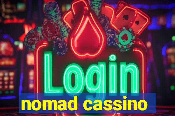 nomad cassino