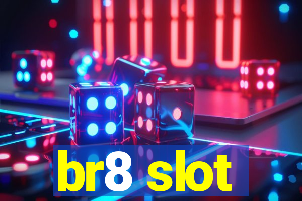 br8 slot