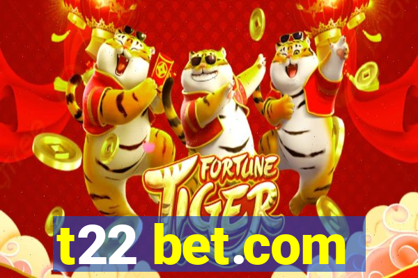 t22 bet.com