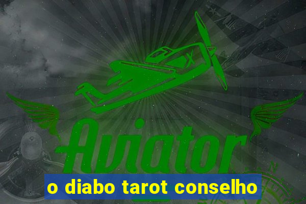 o diabo tarot conselho