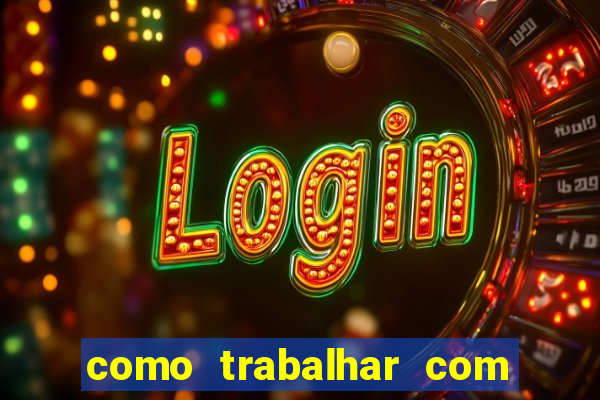 como trabalhar com plataforma de jogos de aposta