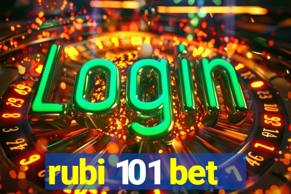 rubi 101 bet