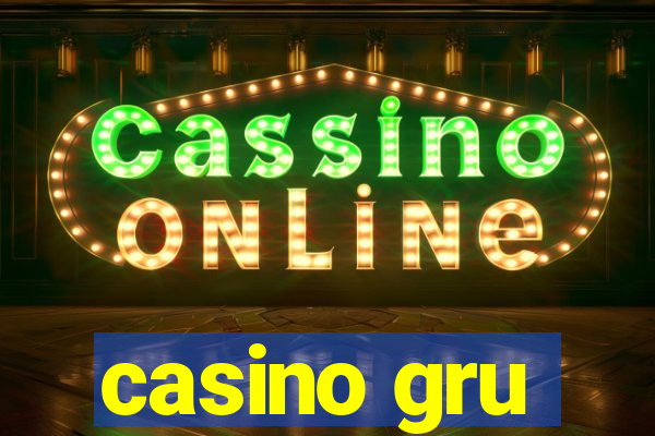 casino gru