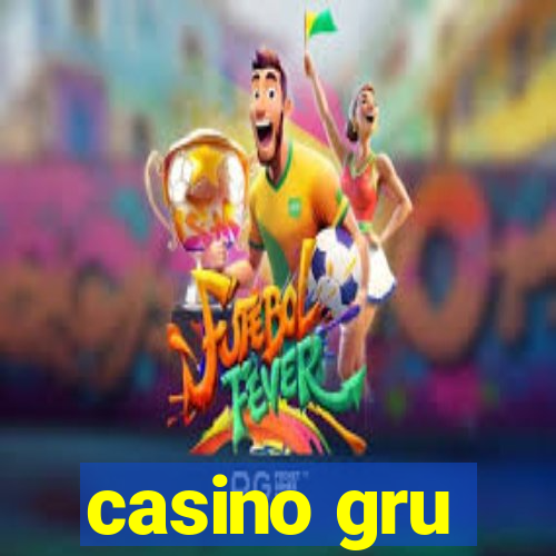 casino gru