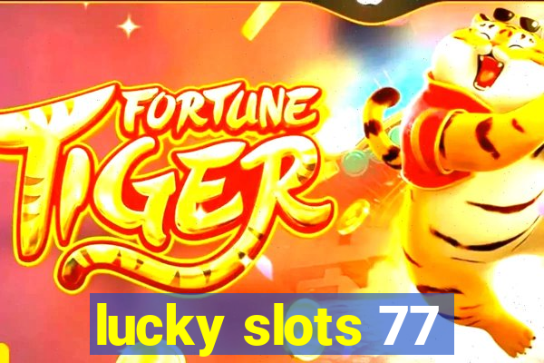 lucky slots 77