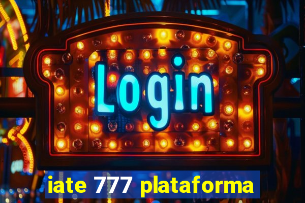 iate 777 plataforma