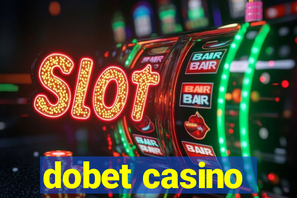 dobet casino