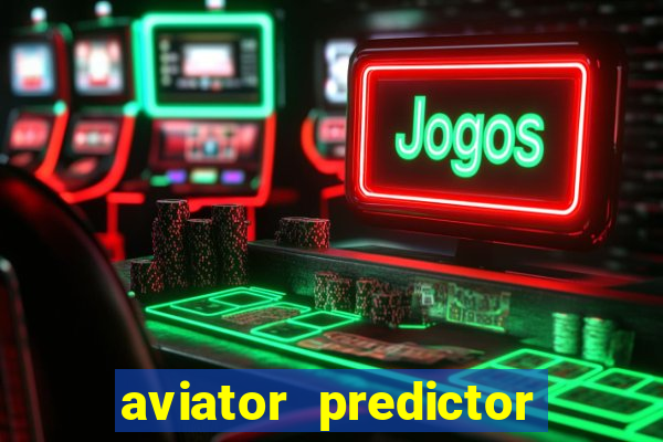 aviator predictor v4.0 download