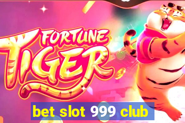 bet slot 999 club