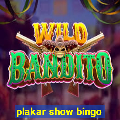 plakar show bingo