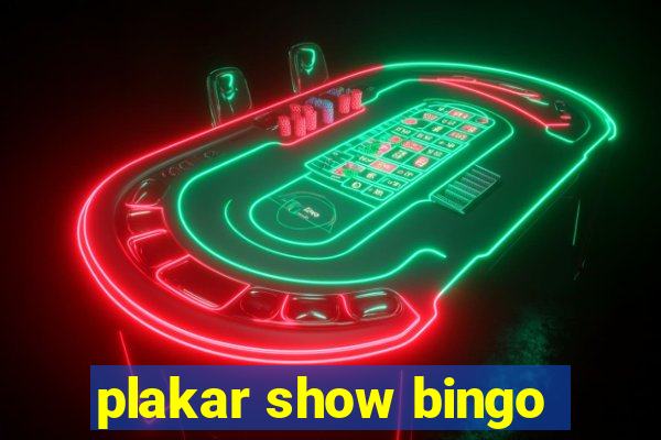 plakar show bingo