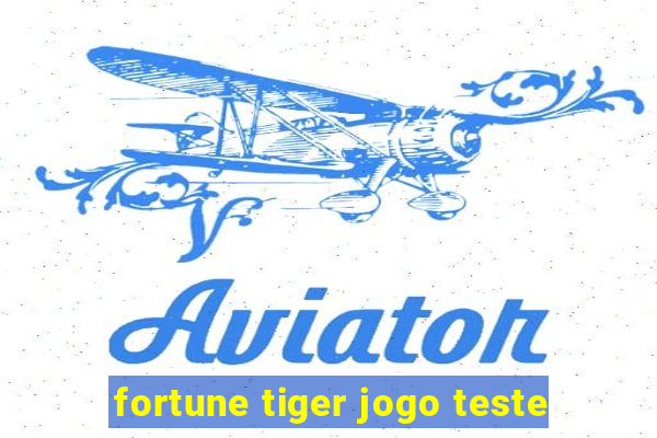 fortune tiger jogo teste