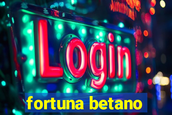 fortuna betano