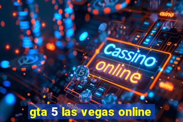 gta 5 las vegas online