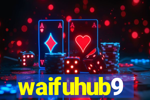 waifuhub9