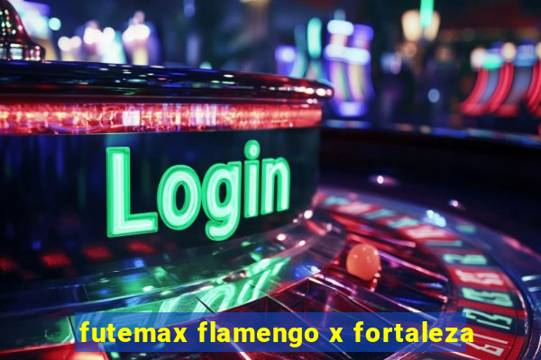 futemax flamengo x fortaleza