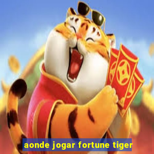 aonde jogar fortune tiger