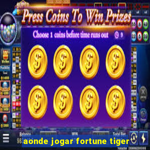 aonde jogar fortune tiger