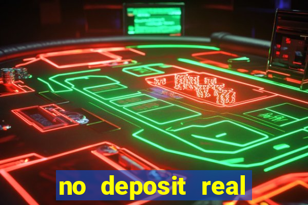 no deposit real cash casino