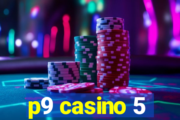 p9 casino 5