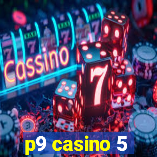 p9 casino 5