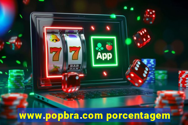 www.popbra.com porcentagem