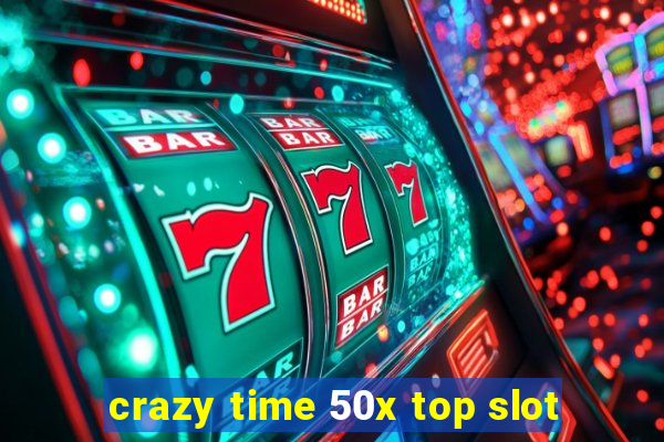 crazy time 50x top slot