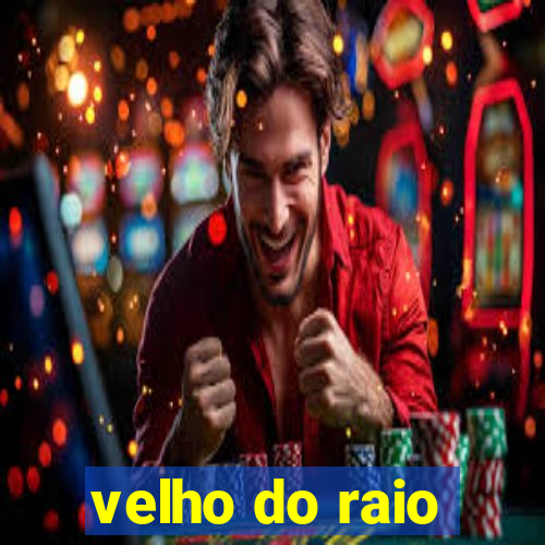 velho do raio