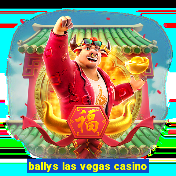 ballys las vegas casino