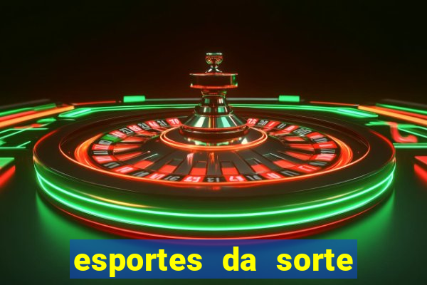 esportes da sorte e vai de bet