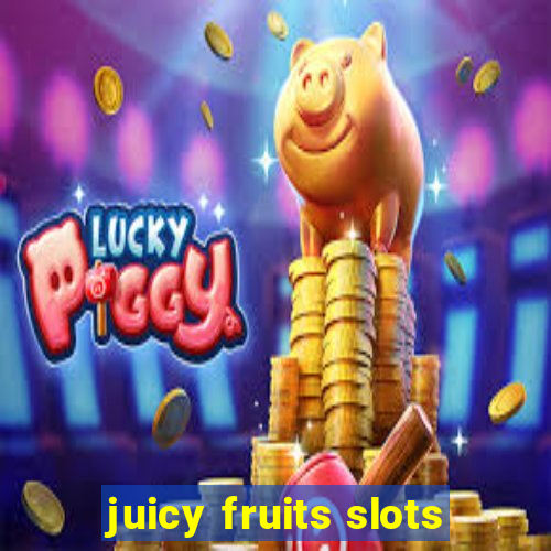 juicy fruits slots