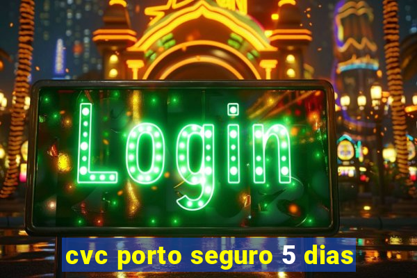 cvc porto seguro 5 dias