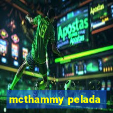 mcthammy pelada