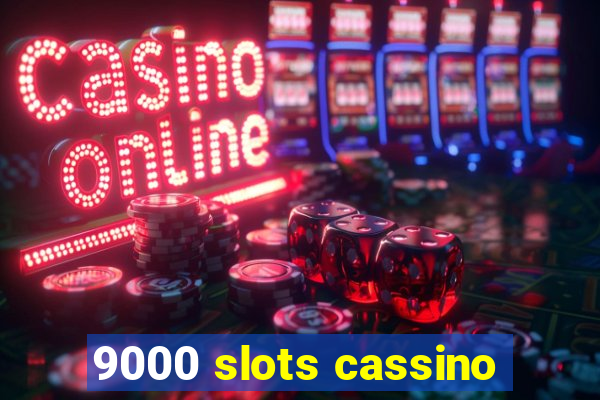 9000 slots cassino