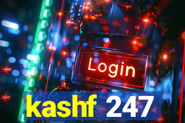 kashf 247