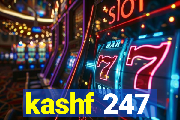 kashf 247