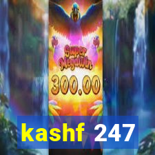 kashf 247