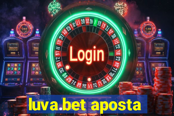 luva.bet aposta