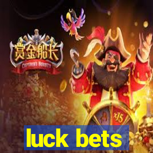 luck bets