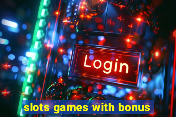 slots games with bonus