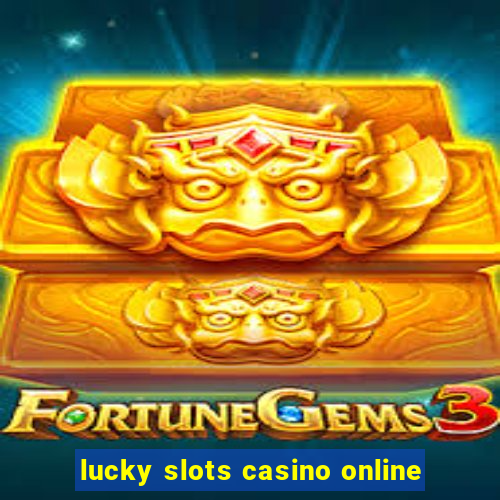 lucky slots casino online