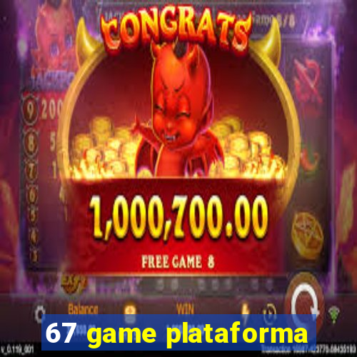 67 game plataforma